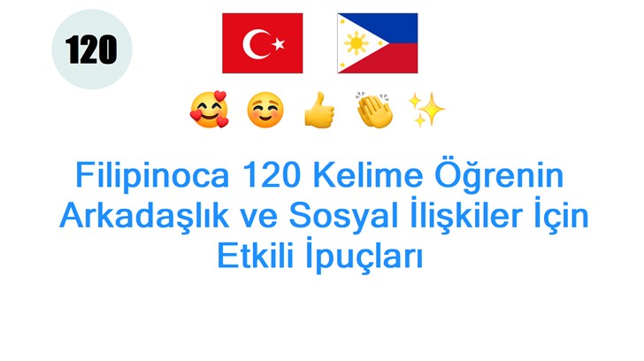 Filipinoca 120 Kelime Öğrenin: Arkadaşlık ve Sosyal İlişkiler İçin Etkili İpuçları